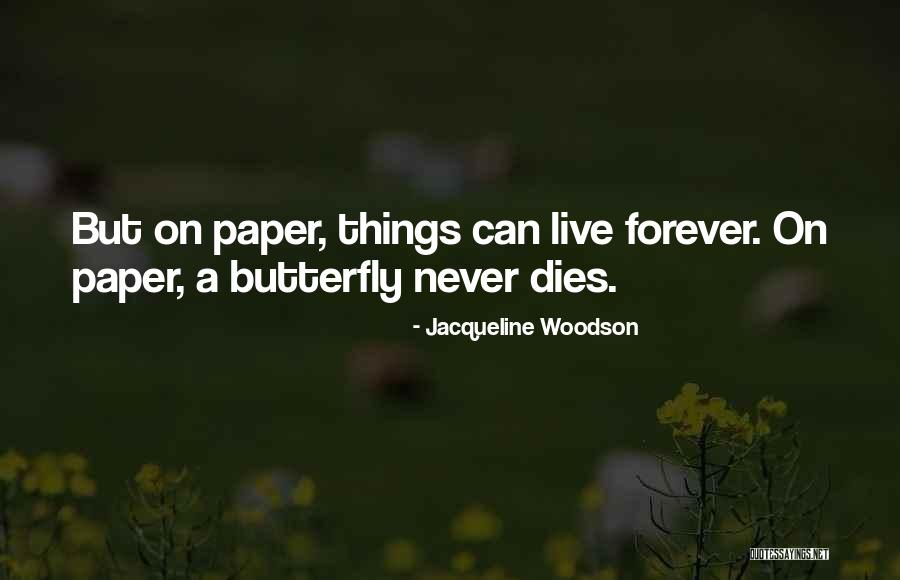 Forever Butterfly Quotes By Jacqueline Woodson Forever Butterfly Quotes By Jacqueline Woodson