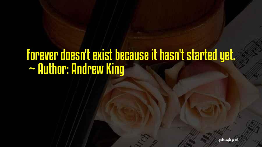 Forever Do Exist Quotes By Andrew King