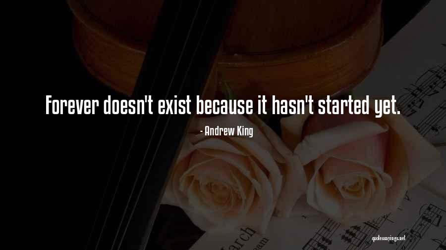 Forever Doesn't Exist Quotes By Andrew King