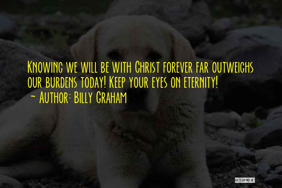 Forever Eternity Quotes By Billy Graham