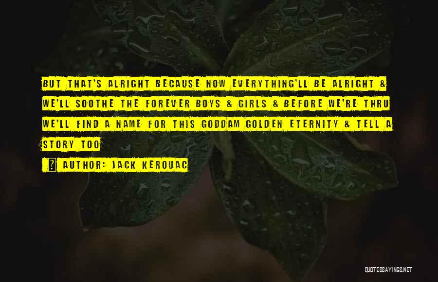 Forever Eternity Quotes By Jack Kerouac