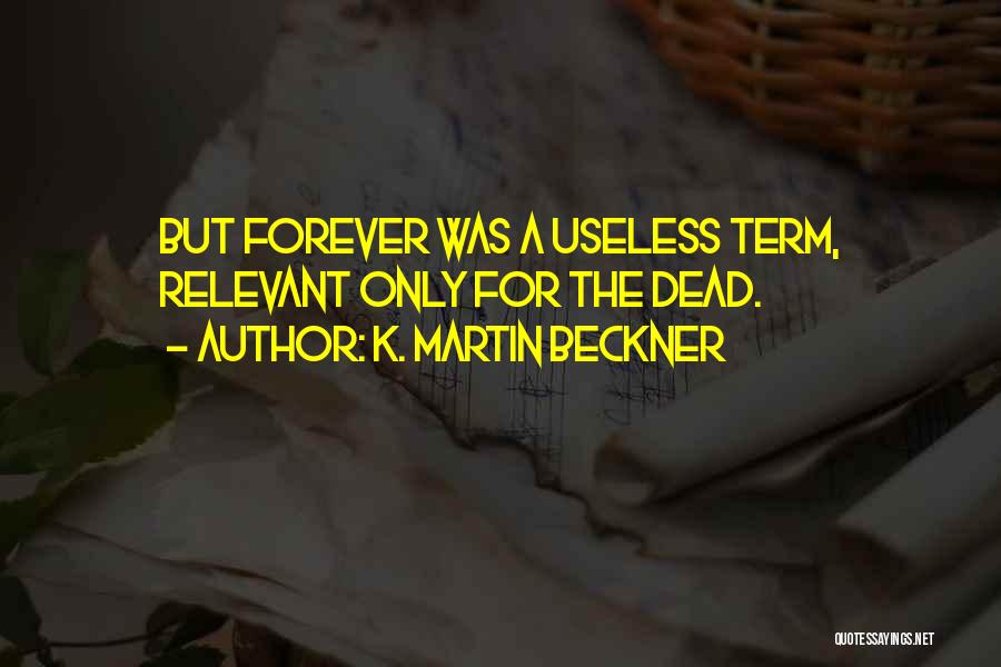 Forever Eternity Quotes By K. Martin Beckner