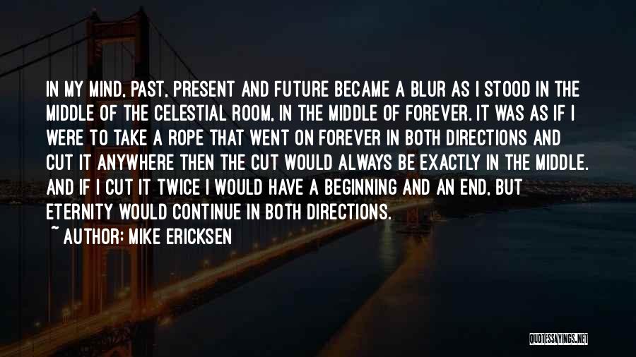 Forever Eternity Quotes By Mike Ericksen