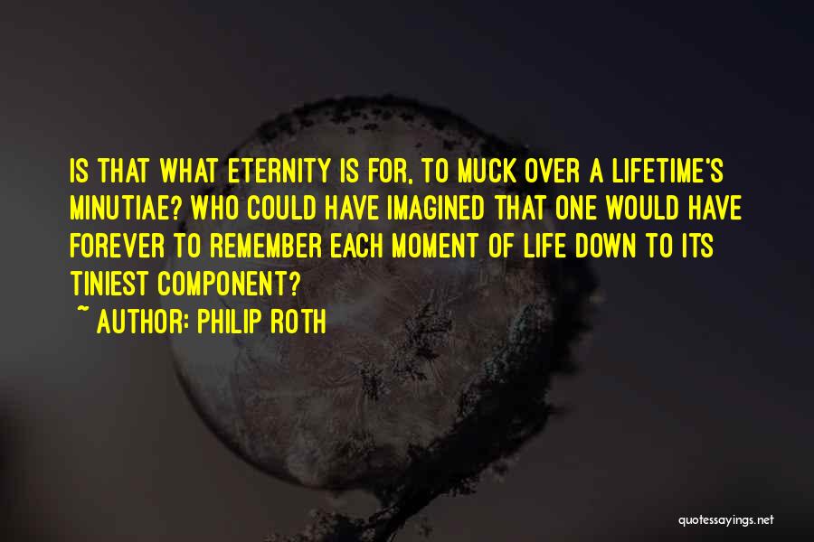 Forever Eternity Quotes By Philip Roth