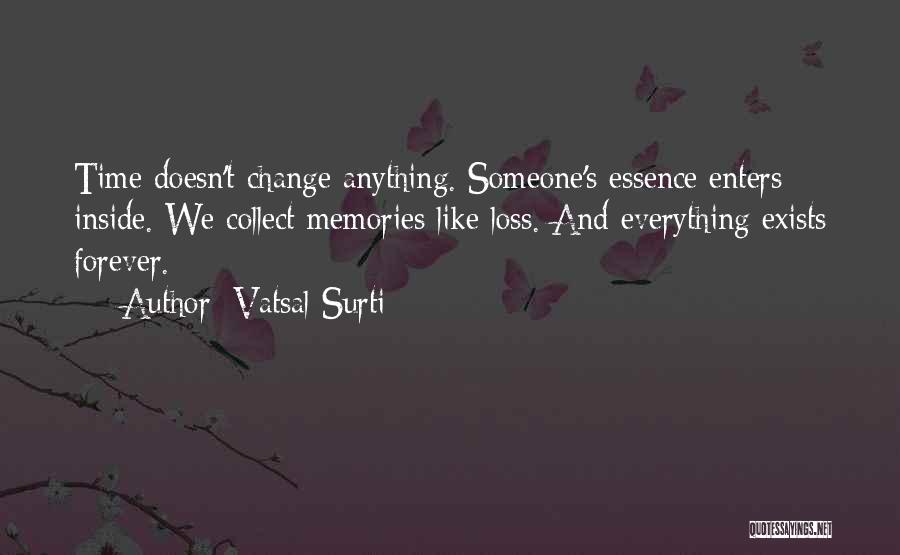 Forever Exists Quotes By Vatsal Surti