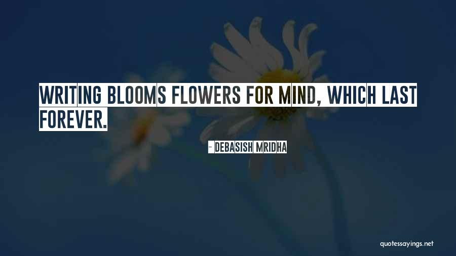 Forever Flowers Quotes By Debasish Mridha Forever Flowers Quotes By Debasish Mridha