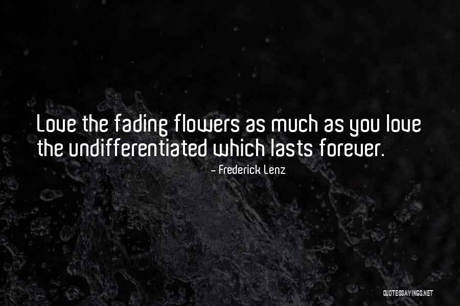 Forever Flowers Quotes By Frederick Lenz Forever Flowers Quotes By Frederick Lenz