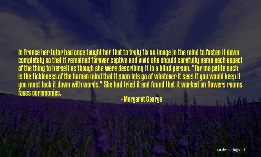 Forever Flowers Quotes By Margaret George Forever Flowers Quotes By Margaret George