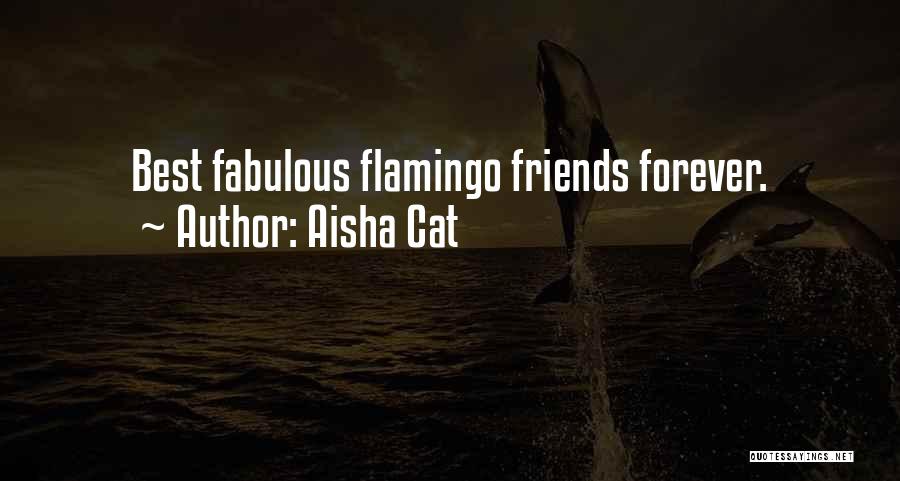 Forever Friends Quotes By Aisha Cat