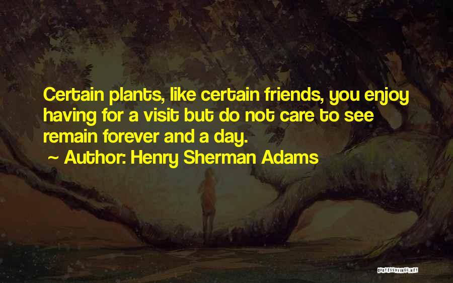 Forever Friends Quotes By Henry Sherman Adams