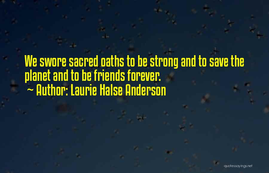 Forever Friends Quotes By Laurie Halse Anderson