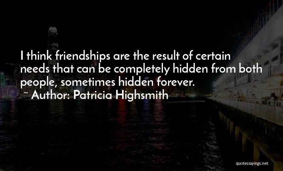 Forever Friendships Quotes By Patricia Highsmith