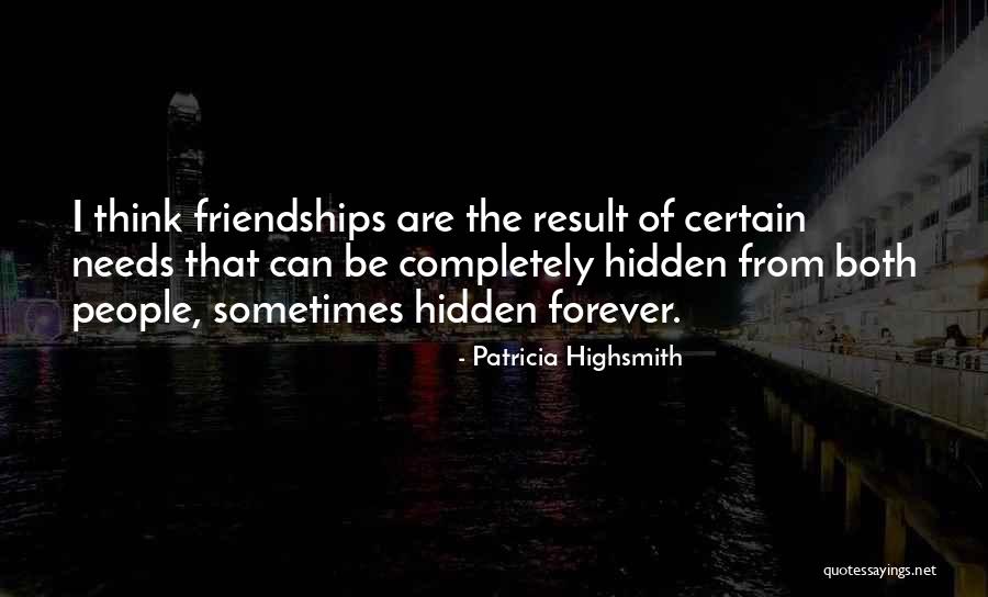 Forever Friendships Quotes By Patricia Highsmith Forever Friendships Quotes By Patricia Highsmith