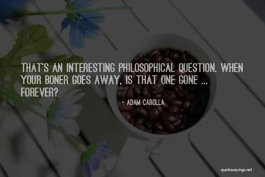 Forever Gone Quotes By Adam Carolla Forever Gone Quotes By Adam Carolla