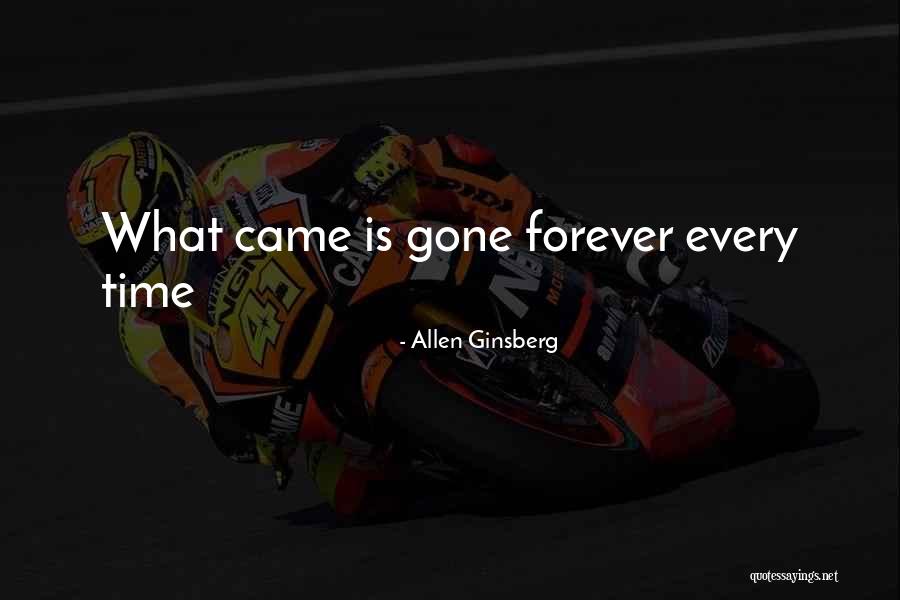Forever Gone Quotes By Allen Ginsberg Forever Gone Quotes By Allen Ginsberg