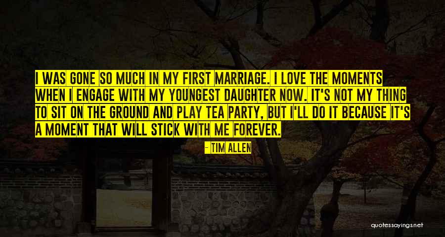 Forever Gone Quotes By Tim Allen Forever Gone Quotes By Tim Allen
