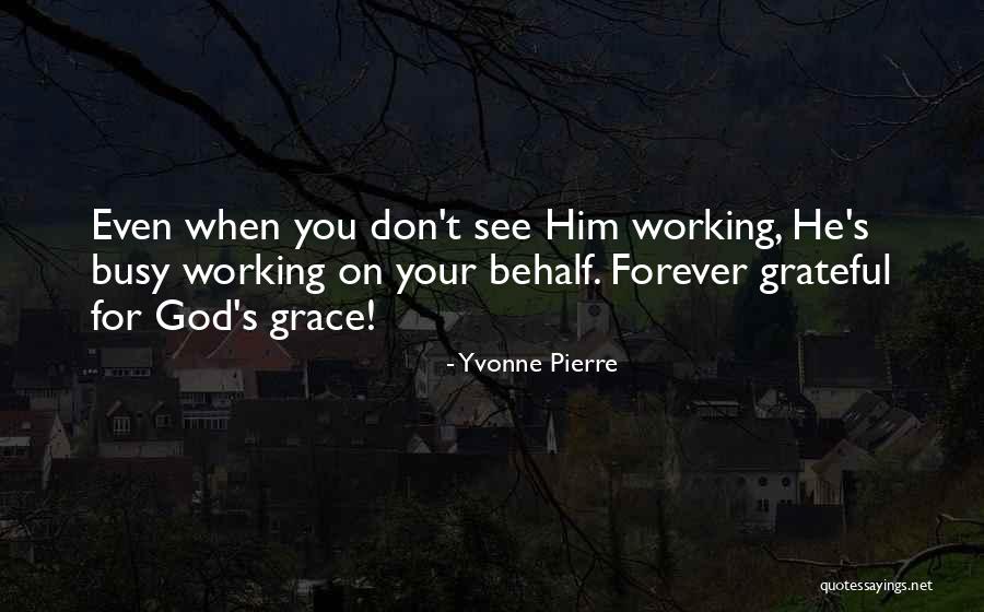 Forever Grateful To God Quotes By Yvonne Pierre