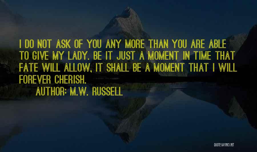 Forever His Lady Quotes By M.W. Russell