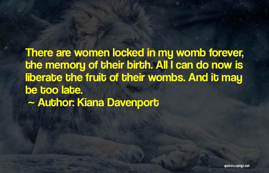 Forever In My Memory Quotes By Kiana Davenport