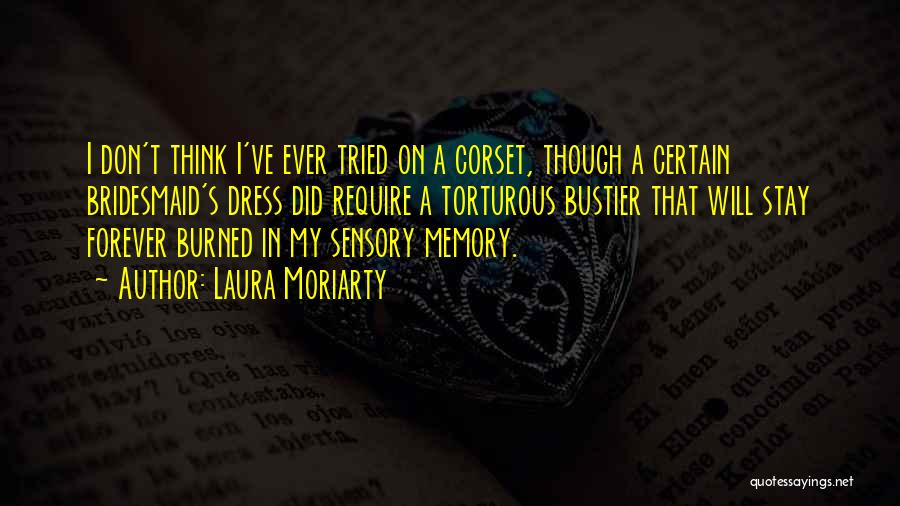 Forever In My Memory Quotes By Laura Moriarty