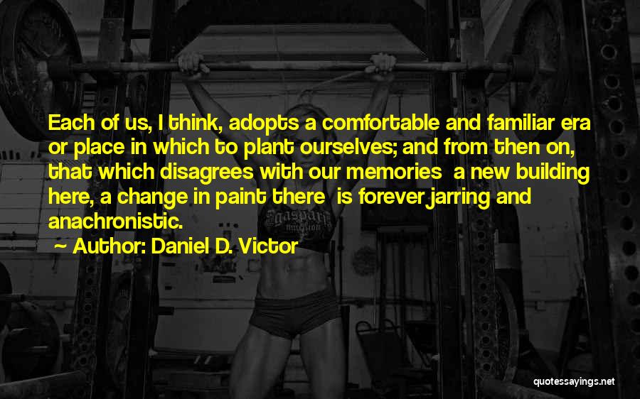 Forever In Our Memory Quotes By Daniel D. Victor