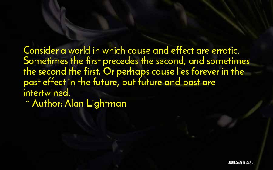 Forever Intertwined Quotes By Alan Lightman