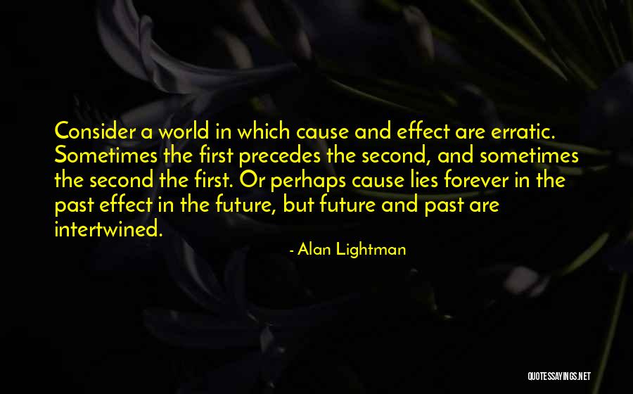 Forever Intertwined Quotes By Alan Lightman Forever Intertwined Quotes By Alan Lightman