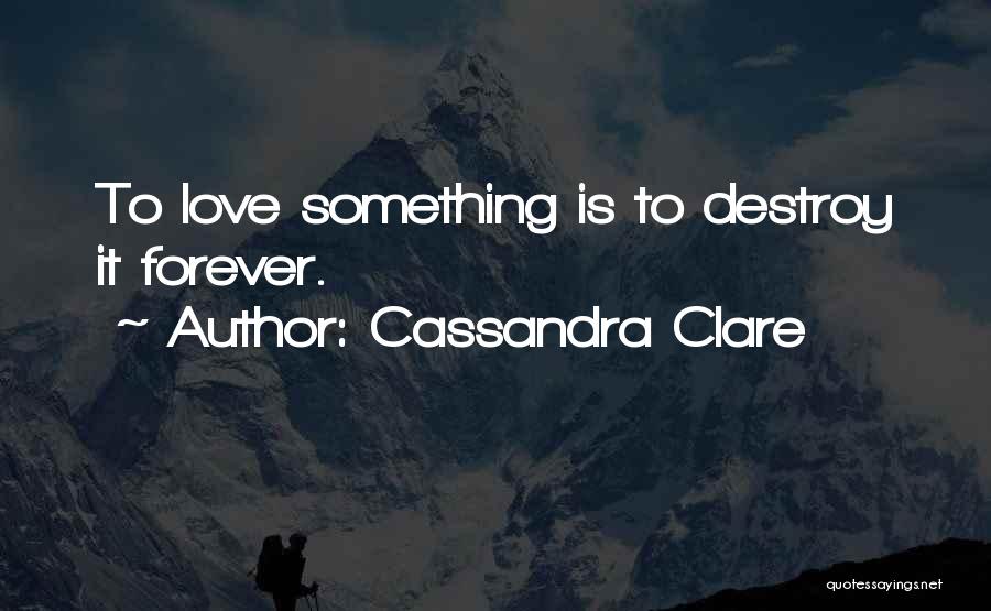 Forever Is Love Quotes By Cassandra Clare