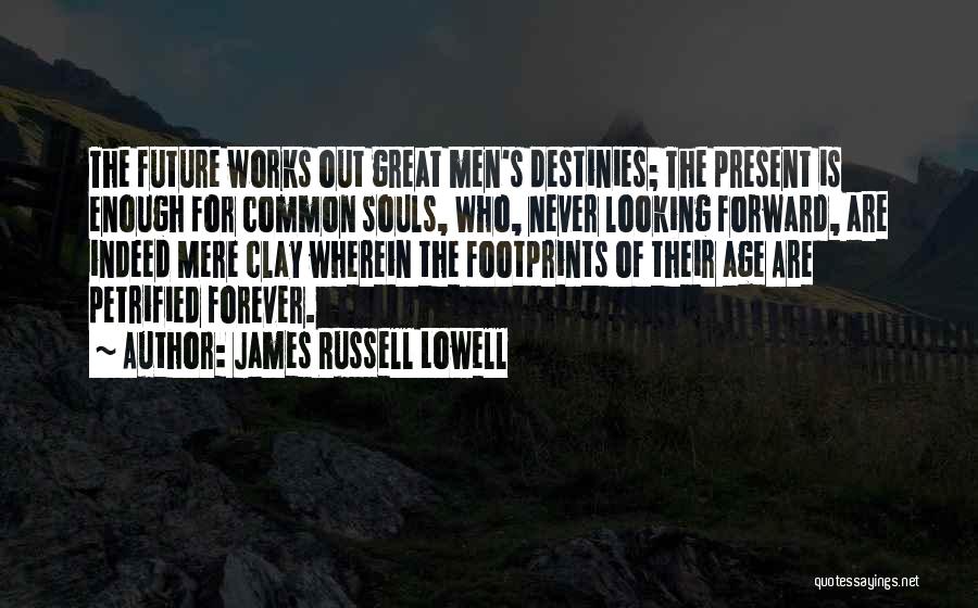 Forever Is Never Enough Quotes By James Russell Lowell