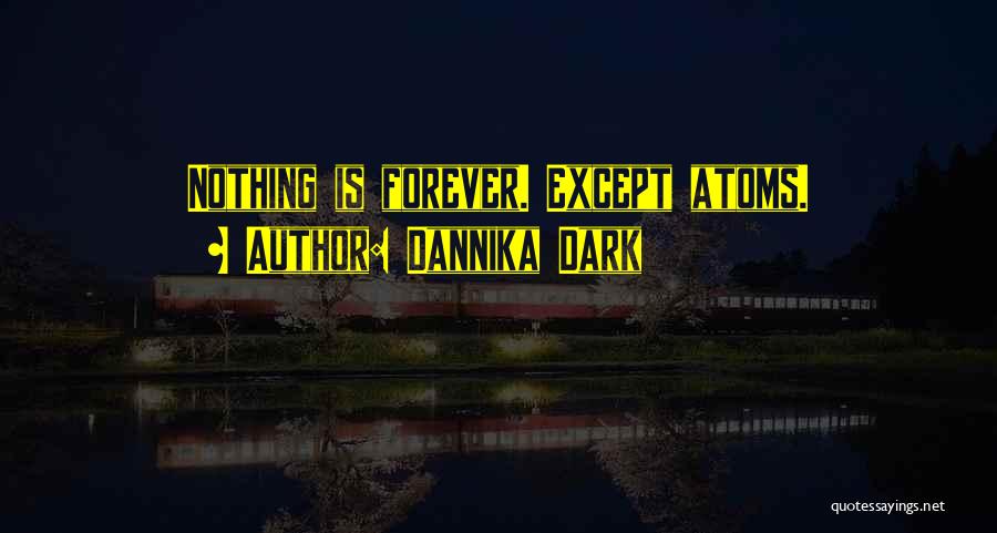 Forever Is Nothing Quotes By Dannika Dark