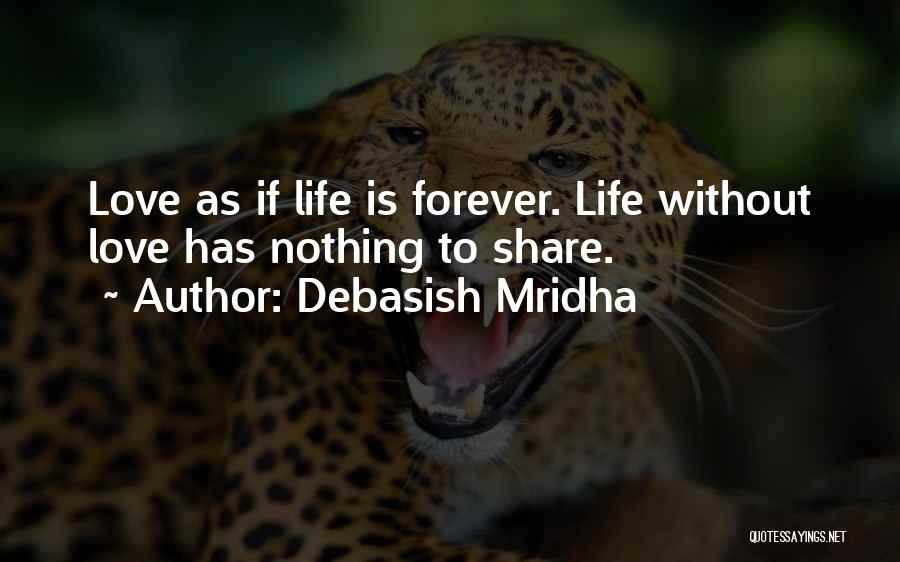 Forever Is Nothing Quotes By Debasish Mridha