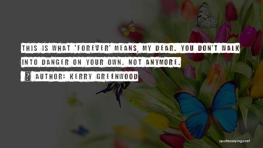 Forever Is You Quotes By Kerry Greenwood