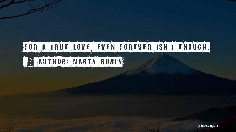 Forever Isn't Enough Quotes By Marty Rubin