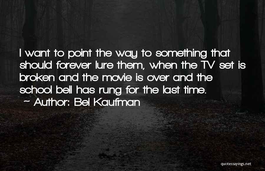Forever Mine Movie Quotes By Bel Kaufman