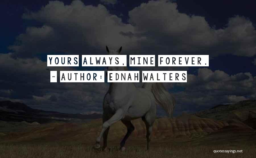 Forever Mine Quotes By Ednah Walters