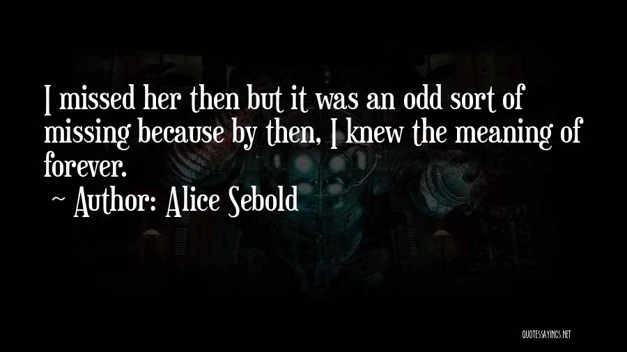 Forever Missed Quotes By Alice Sebold