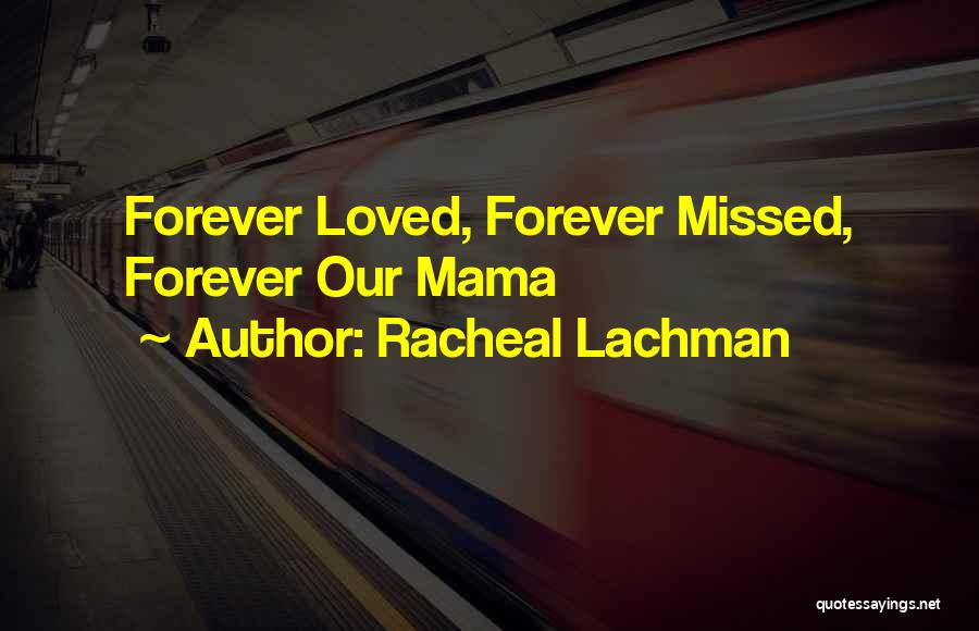 Forever Missed Quotes By Racheal Lachman