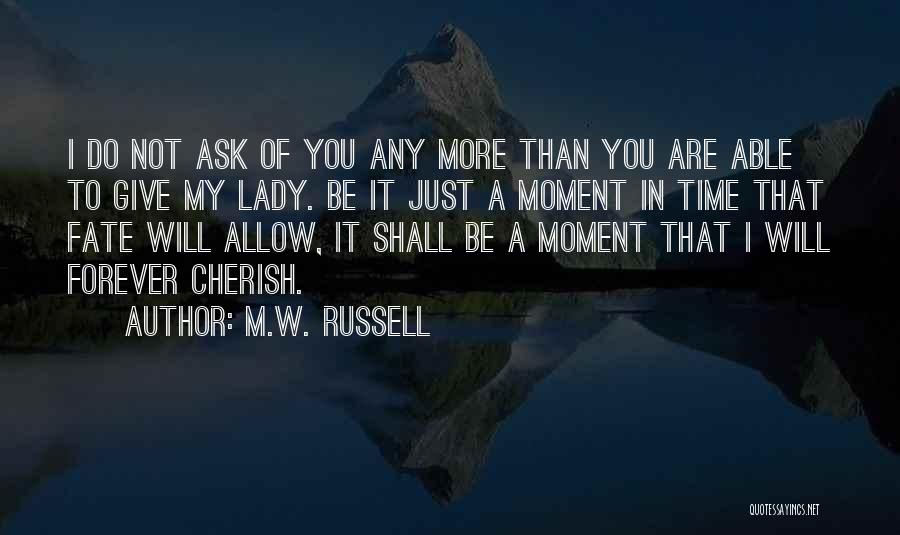 Forever My Lady Quotes By M.W. Russell