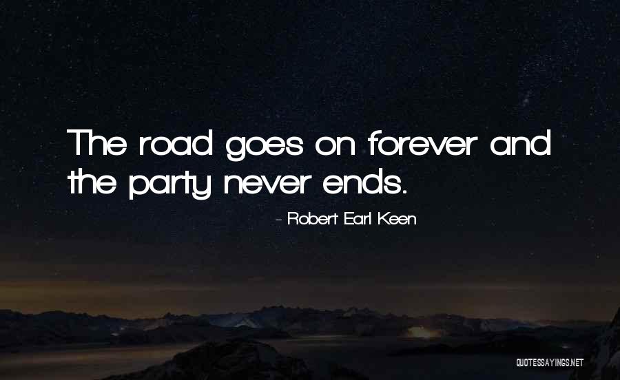 Forever Never Ends Quotes By Robert Earl Keen