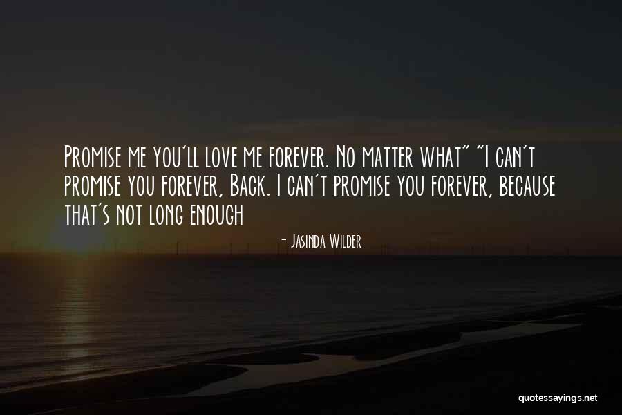 Forever No Matter What I Promise Quotes By Jasinda Wilder Forever No Matter What I Promise Quotes By Jasinda Wilder