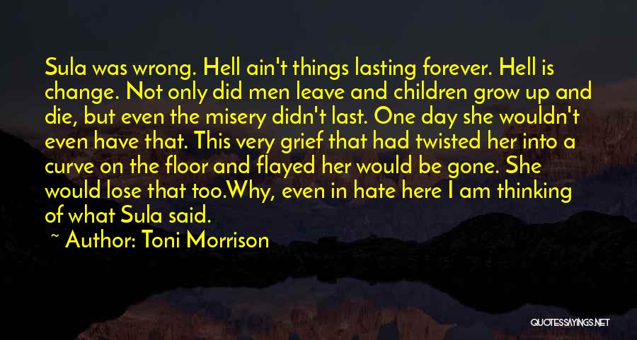 Forever Not Lasting Quotes By Toni Morrison