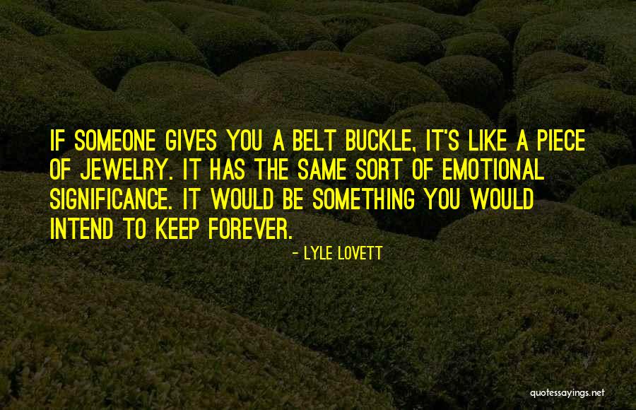 Forever One Jewelry Quotes By Lyle Lovett Forever One Jewelry Quotes By Lyle Lovett