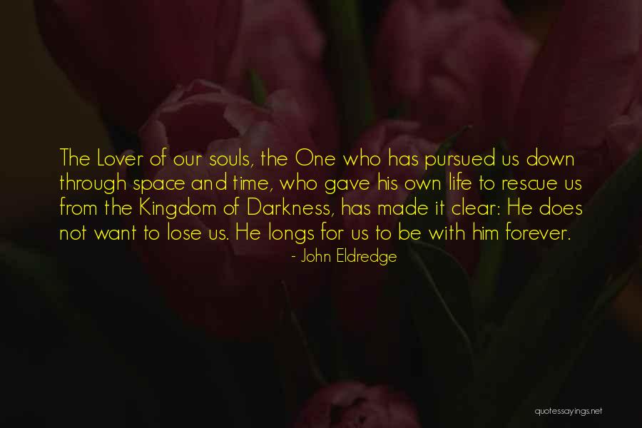 Forever Rescue Quotes By John Eldredge Forever Rescue Quotes By John Eldredge
