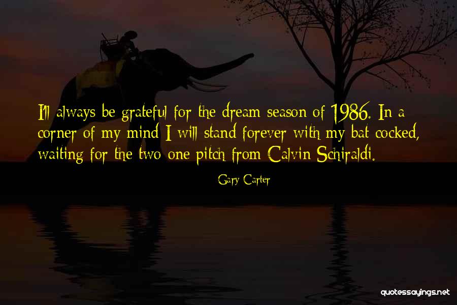 Forever Season One Quotes By Gary Carter