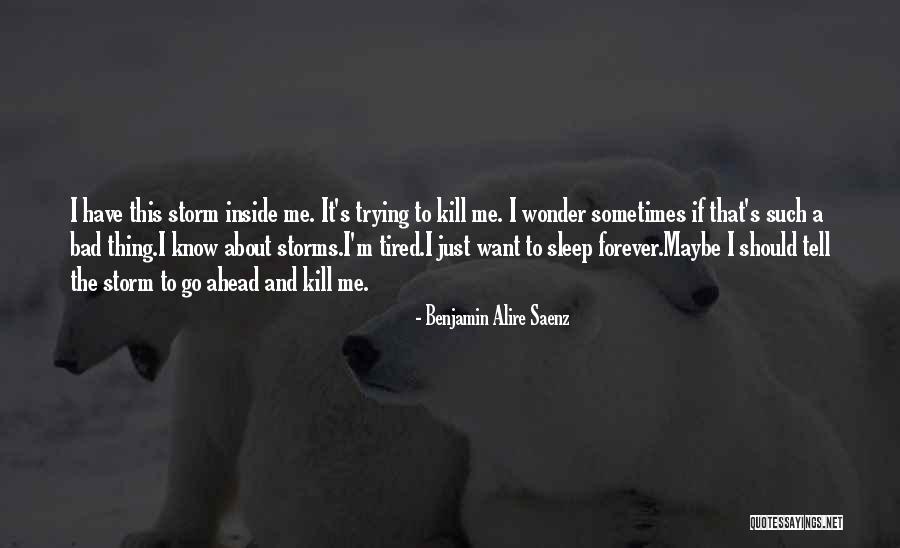 Forever Sleep Quotes By Benjamin Alire Saenz Forever Sleep Quotes By Benjamin Alire Saenz
