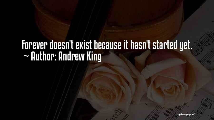 Forever Still Exist Quotes By Andrew King