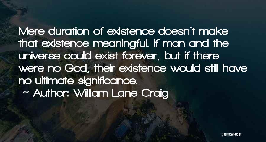 Forever Still Exist Quotes By William Lane Craig