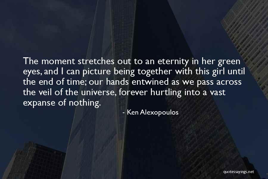 Forever Until The End Quotes By Ken Alexopoulos