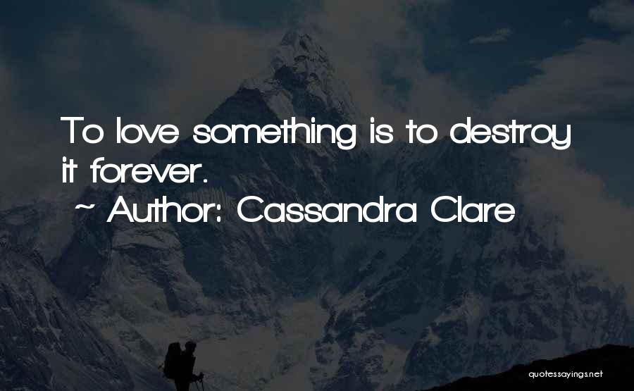 Forever With U Love Quotes By Cassandra Clare