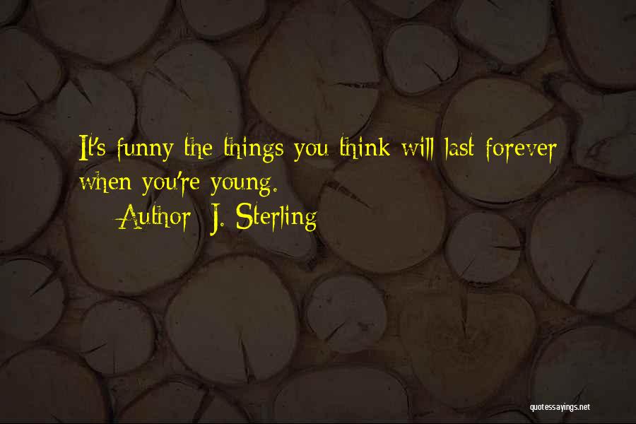 Forever Young Funny Quotes By J. Sterling